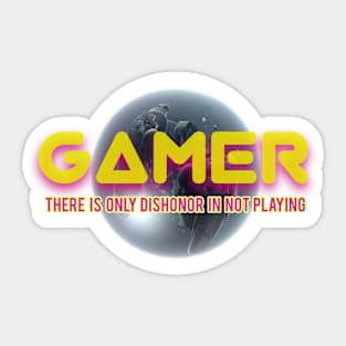 Gamer There is only dishonor in not playing Sticker